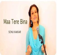 download Maa-Tere-Bina Sonu Kakkar mp3